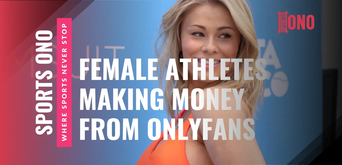 Top 10 Female Athletes Who Are Making Money From OnlyFans