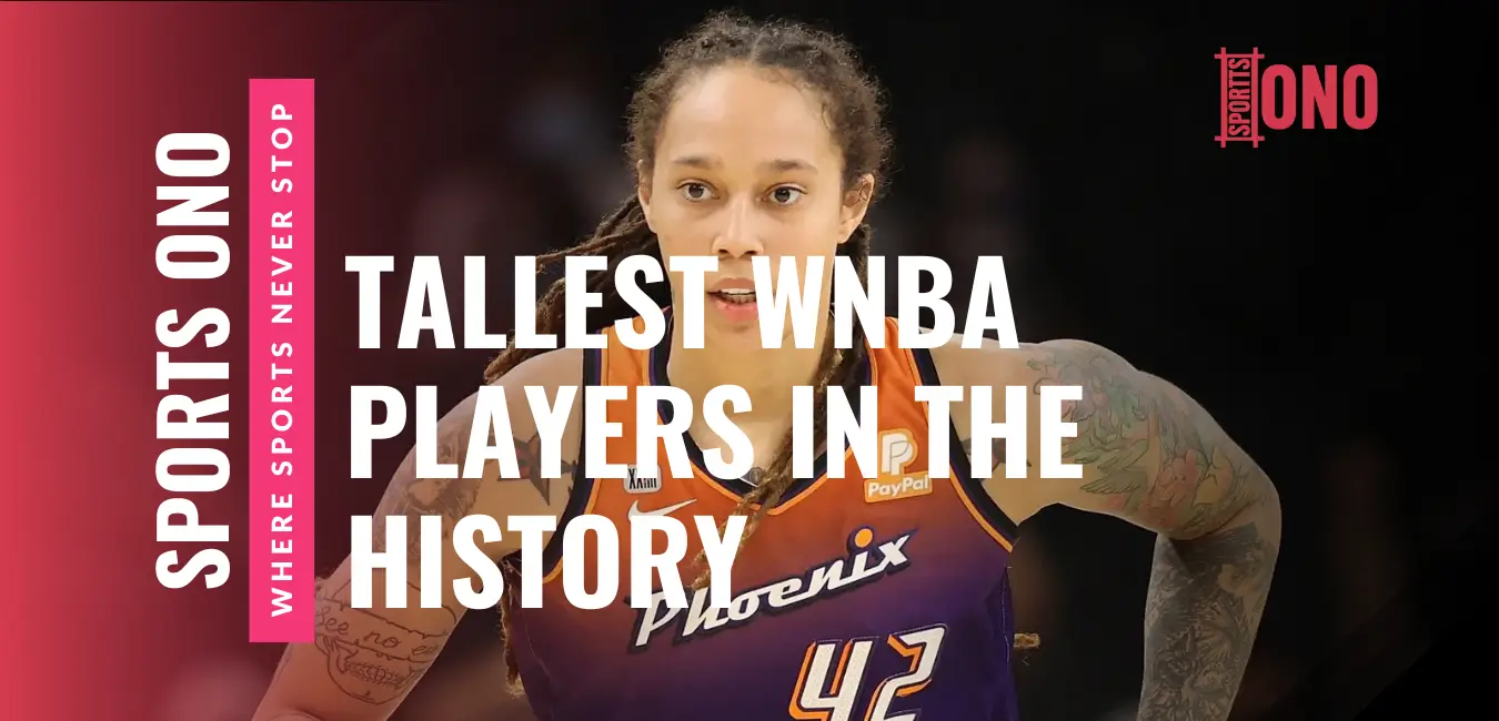 Top 7 Tallest WNBA Players in the History