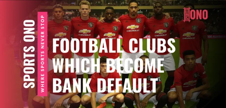 Top 10 Most Popular Football Clubs Which Become Bank Default
