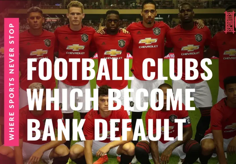 Top 10 Most Popular Football Clubs Which Become Bank Default