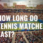 How Long Do Tennis Matches Last? Complete Time Rundown