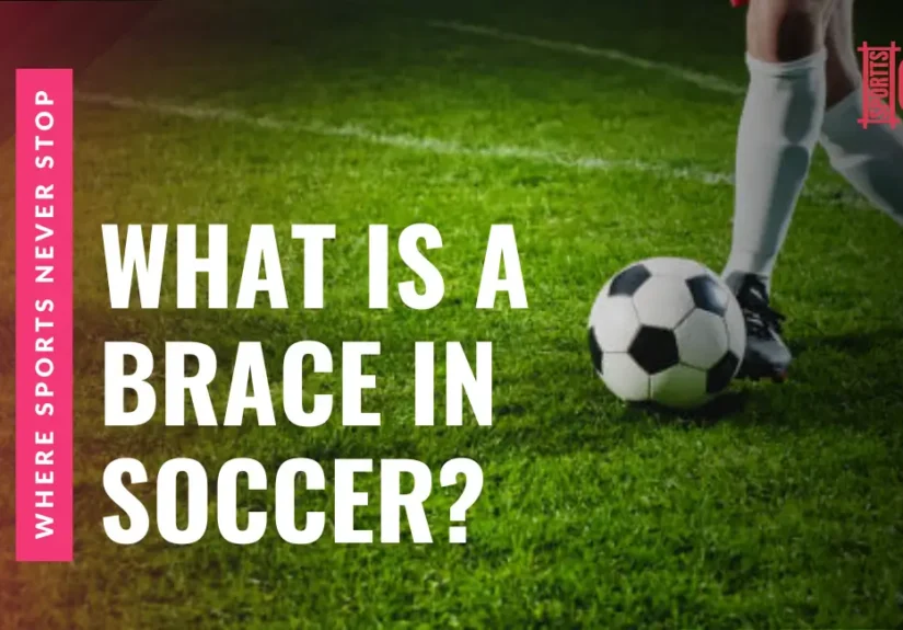 What Is a Brace in Soccer? The Meaning and Why It Matters